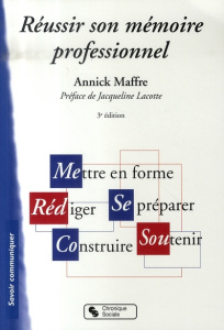 Réussir son mémoire professionnel. 3e édition - Maffre Annick ; Lacotte Jacqueline