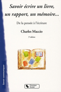 Savoir écrire un livre, un rapport, un mémoire. De la pensée à l'écriture, 5e édition - Maccio Charles