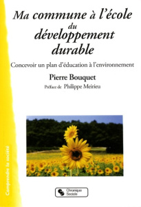 Ma commune à l'école du développement durable - Bouquet Pierre ; Meirieu Philippe