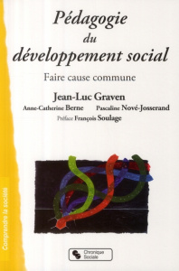 Pédagogie du développement social. Faire cause commune - Graven Jean-Luc ; Berne Anne-Catherine ; Nové-Joss