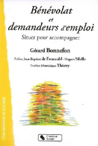 Bénévolat et demandeurs d'emploi. Situer pour accompagner - Bonnefon Gérard ; Foucauld Jean-Baptiste de ; Sibi
