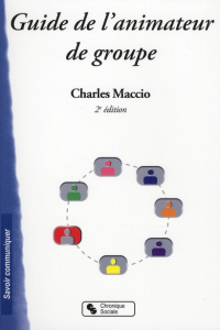 Guide de l'animateur de groupes. 2e édition - Maccio Charles