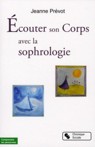 Ecouter son Corps avec la sophrologie - Prevot Jeanne