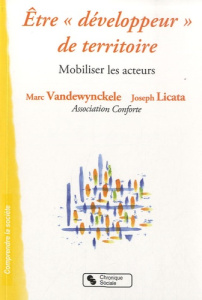 Etre développeur de territoire. Mobiliser les acteurs - Vandewynckele Marc ; Licata Joseph