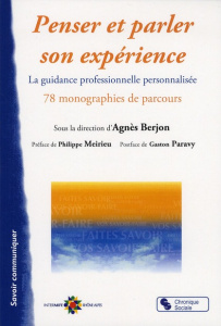 Penser et parler son expérience. La Guidance professionnelle personnalisée, 78 monographies de parco - Berjon Agnès ; Meirieu Philippe ; Paravy Gaston