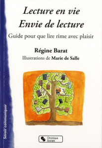 Lecture en vie, envie de lecture. Guide pour que lire rime avec plaisir - Barat Régine ; Salle Marie de