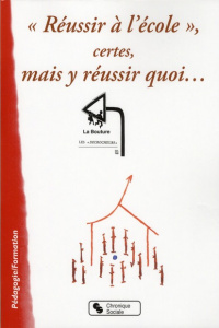 Réussir à l'école, certes, mais y réussir quoi... - LA BOUTURE