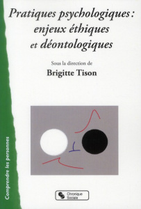 Pratiques psychologiques. Enjeux éthiques et déontologiques - Tison Brigitte