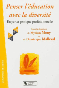 Penser l'éducation avec la diversité. Etayer sa pratique professionnelle - Mony Myriam ; Malleval Dominique
