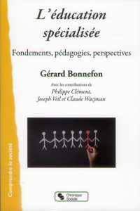 L'éducation spécialisée. Fondements, pédagogies, perspectives - Bonnefon Gérard ; Clément Philippe ; Veil Joseph ;