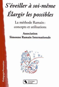 S'éveiller à soi même, élargir les possibles. La méthode Ramain : concepts et utilisations - Ramain Simonne
