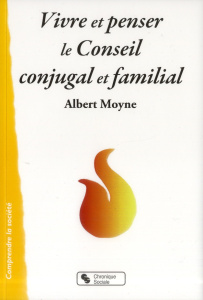 Vivre et penser le Conseil conjugal et familial - Moyne Albert