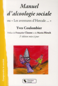 Manuel d?alcoologie sociale. 2e édition - Coulombier Yves ; Clausse Françoise ; Hirsch Marti