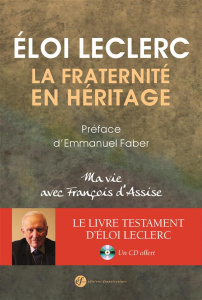 La fraternité en héritage. Ma vie avec François d'Assise, 1 CD audio - Leclerc Eloi ; Faber Emmanuel