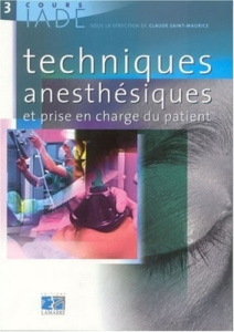 COURS IADE TOME3 TECHNIQUES ANESTHESIQUES ET PRISE EN CHARGE DU PATIENT - COLLECTIF