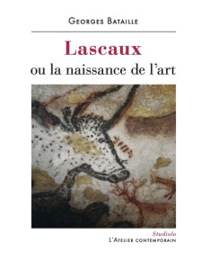Lascaux ou la naissance de l'art - Bataille Georges ; Surya Michel