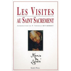 Oeuvres spirituelles de saint Alphonse de Liguori : Visites au Saint Sacrement - Liguori Alphonse de