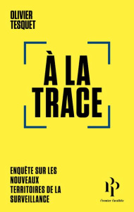 A la trace - Tesquet Olivier