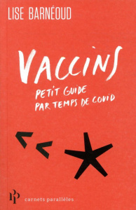 Vaccins. Petit guide par temps de covid - Barnéoud Lise ; Bouchaour Chloé