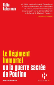 Le Régiment immortel ou La guerre sacrée de Poutine - Ackerman Galia