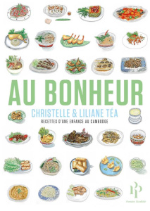 Au Bonheur. Recettes d'une enfance au Cambodge - Téa Christelle ; Tea Liliane