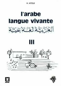 L'Arabe langue vivante. Tome 3 - Atoui H