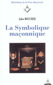 La symbolique maçonnique - Boucher Jules
