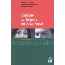 Dialogue sur le génie du travail social - Chauvière Michel ; Depenne Dominique ; Trapon Mart