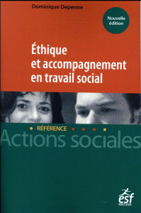 Ethique et accompagnement en travail social - Depenne Dominique