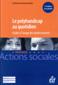 Le polyhandicap au quotidien. Guide à l'usage des professionnels, 3e édition - Derouette Catherine - Boutin Anne-Marie