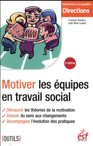 Motiver les équipes en travail social. 3e édition - Francois Charleux /jean-rené loubat