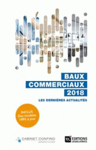 Baux commerciaux. Les dernières actualités, Edition 2018 - Confino Alain - Confino Jean-Philippe