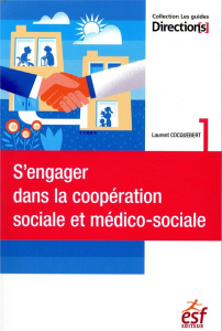 S'engager dans la coopération sociale et médico-sociale - Cocquebert Laurent