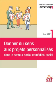 Donner du sens aux projets personnalisés dans le secteur social et médico-social - Géret Olivier