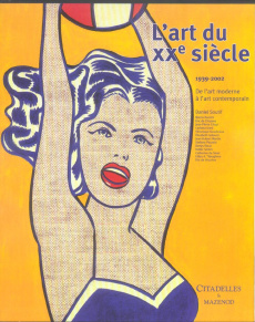 L'art du XXe siècle. De l'art moderne à l'art contemporain 1939-2002 - Soutif Daniel