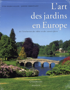 L'art des jardins en Europe. De l'évolution des idées et des savoir-faire - Allain Yves-Marie ; Christiany Janine