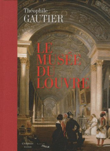 Le musée du Louvre - Gautier Théophile