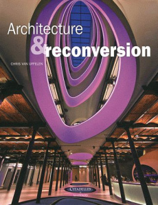 Architecture & reconversion - Van Uffelen Chris ; Tilche Pascal