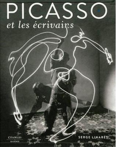 Picasso et les écrivains - Linarès Serge