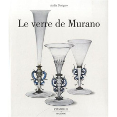 Le verre de Murano - Dorigato Attilia ; Leperdi Sarah ; Boffelli Martin
