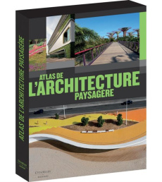 Atlas de l'architechture paysagère - Braun Markus Sebastian ; Van Uffelen Chris ; Tilch
