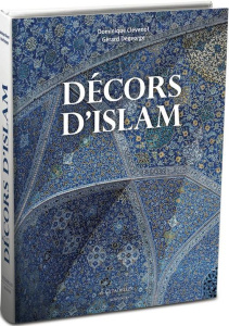 Décors d'islam - Clévenot Dominique ; Degeorge Gérard
