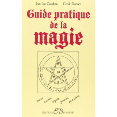 Guide pratique de la magie - Caradeau Jean-Luc ; Donner Cécile