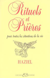 Rituels et prières pour toutes les situations de la vie - HAZIEL