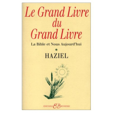 Le Grand Livre du Grand Livre. Tome 1, La Bible et Nous Aujourd'hui - HAZIEL