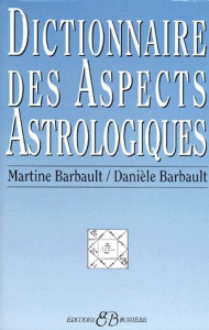 Dictionnaire des aspects astrologiques - Barbault Martine ; Barbault Danièle