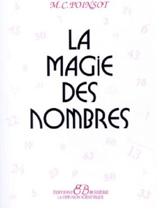 LA MAGIE DES NOMBRES. Traité pratique de numérologie - Poinsot M. C.
