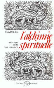 L'alchimie spirituelle. Technique de la voie intérieure - Ambelain Robert