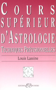Cours supérieur d'astrologie. Techniques prévisionnelles - Lassine Louis
