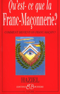 Qu'est-ce que la Franc-Maçonnerie ? Comment devient-on Franc-Maçon ? - HAZIEL